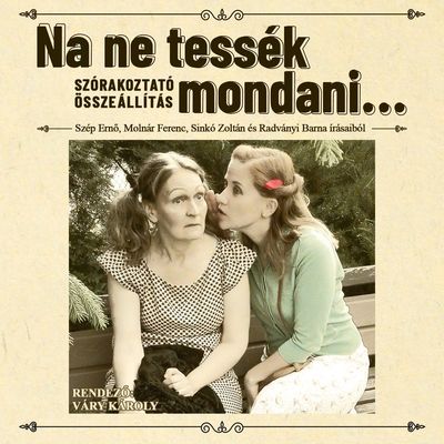 NA NE TESSÉK MONDANI….